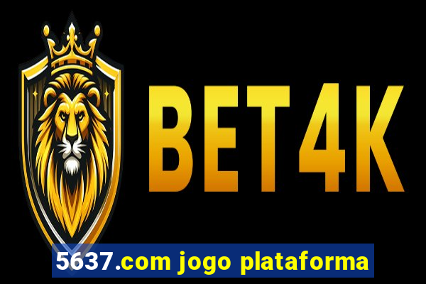 5637.com jogo plataforma